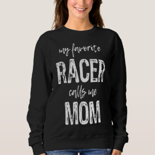 Sweatshirt My Favorite Racer Me Appelle Maman Funny Race Raci