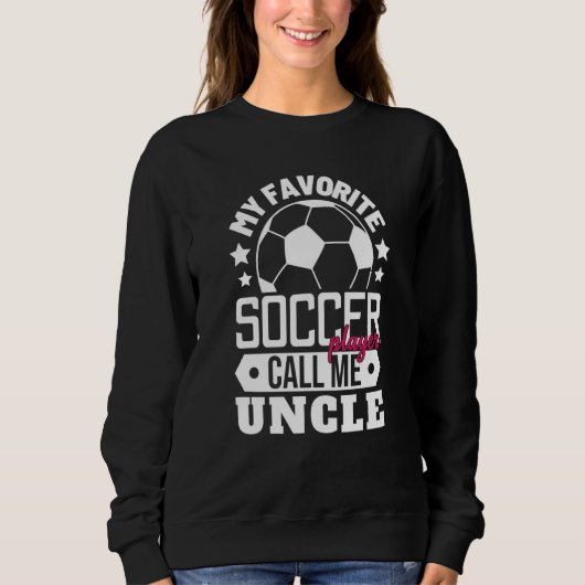Sweatshirt My Favorite Soccer Player Calls Me Uncle Sport Mat (Devant)