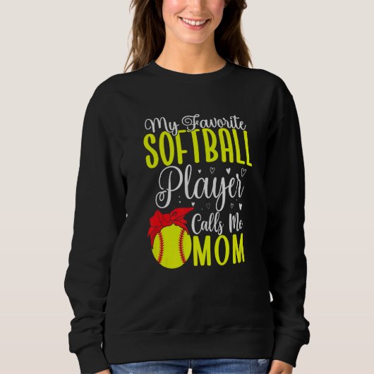 Sweatshirt My Favorite Softball player calls me Mom Cute 2 (Devant)