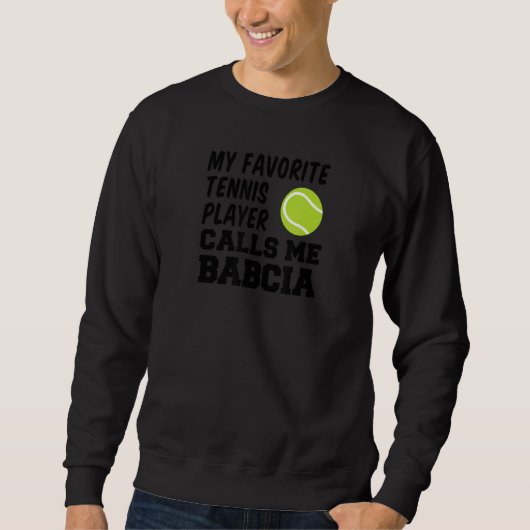 Sweatshirt My Favorite Tennis Player Calls Me Babcia Polish G (Devant)