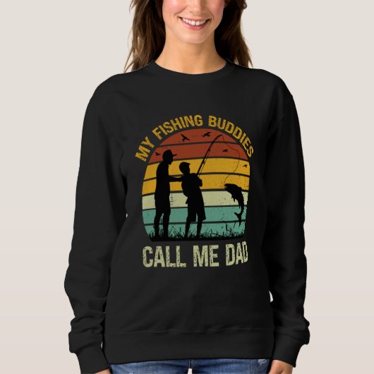 Sweatshirt My Fishing Buddies Call Me Dad Great Fathers Day F (Devant)