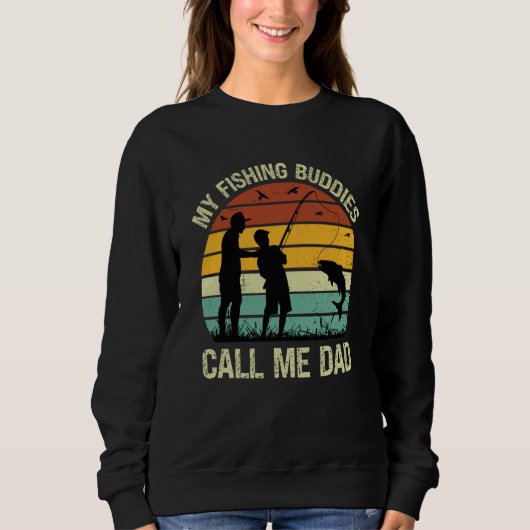 Sweatshirt My Fishing Buddies Call Me Dad Great Fathers Day F (Devant)
