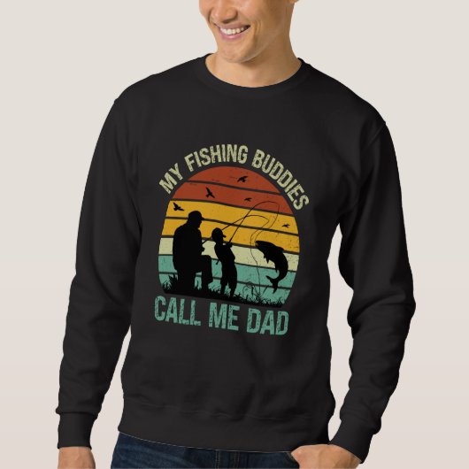 Sweatshirt My Fishing Buddies Call Me Dad Great Fathers Day F (Devant)