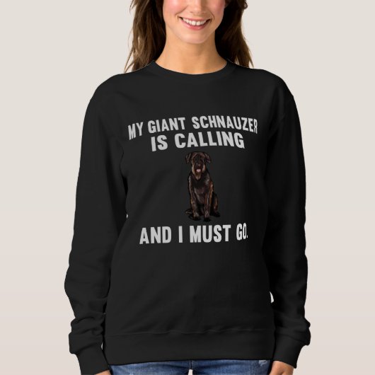 Sweatshirt My Giant Schnauzer Is Calling And i Must Go Dog (Devant)