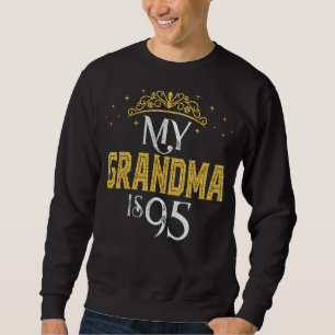 Sweatshirt MY GRANDMA Is 95 Years Old 1927 95th GRANDMA Birth