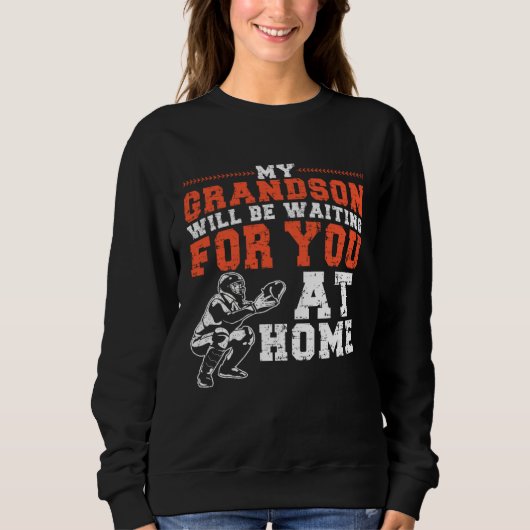 Sweatshirt My Grandson Will Be Waiting For You At Home Baseba (Devant)