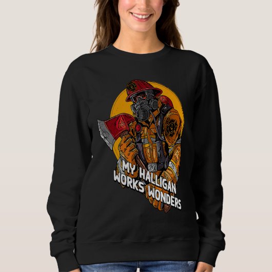 Sweatshirt My Halligan Works Wonders Fire Department Firefigh (Devant)
