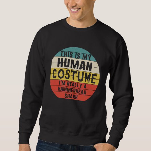 Sweatshirt My Human Costume I'm A Hammerhead Shark Halloween (Devant)