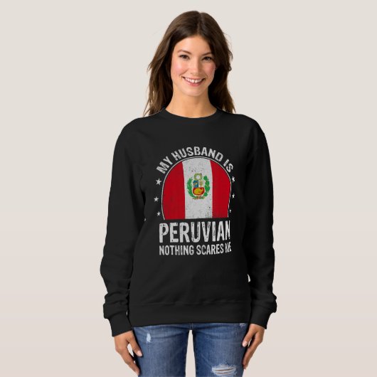 Sweatshirt My Husband Is Peruvian Nothing Scares Me Peruvian (Devant entier)