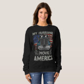 Sweatshirt My Husband Move America   Semi Truck Driver Trucke (Devant entier)