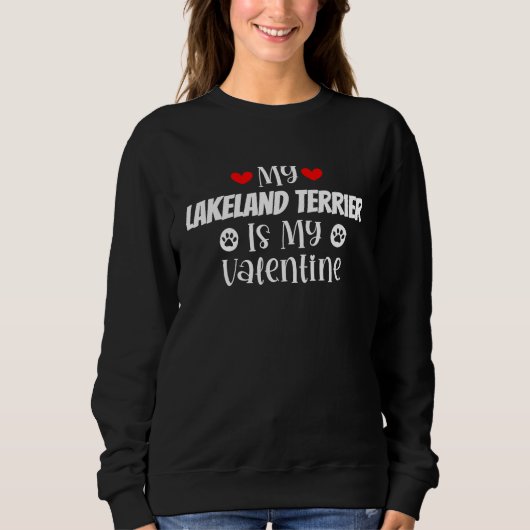 Sweatshirt My Lakeland Terrier is My Valentine Cute Valentine (Devant)