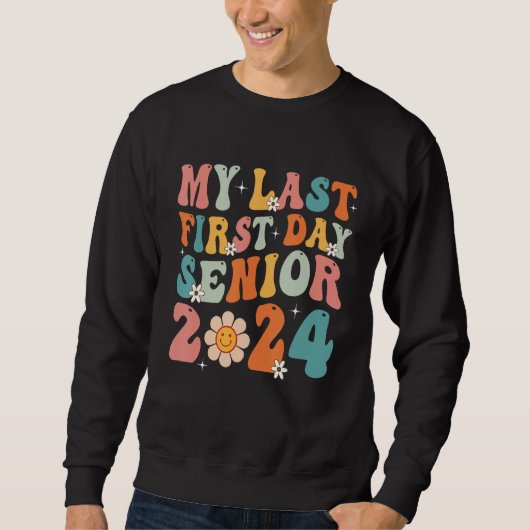 Sweatshirt My Last First Day Senior 2024 Back To School Class (Devant)