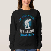 Sweatshirt My life is joyously with sarcasm and speed skating (Devant)