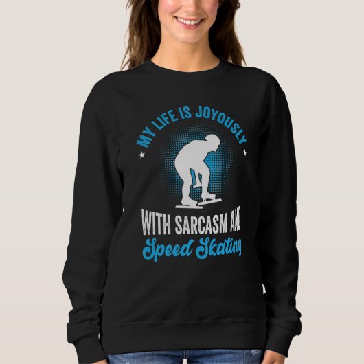Sweatshirt My life is joyously with sarcasm and speed skating (Devant)
