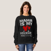 Sweatshirt My Mama Is My Valentine Mama Is My Valentine (Devant entier)