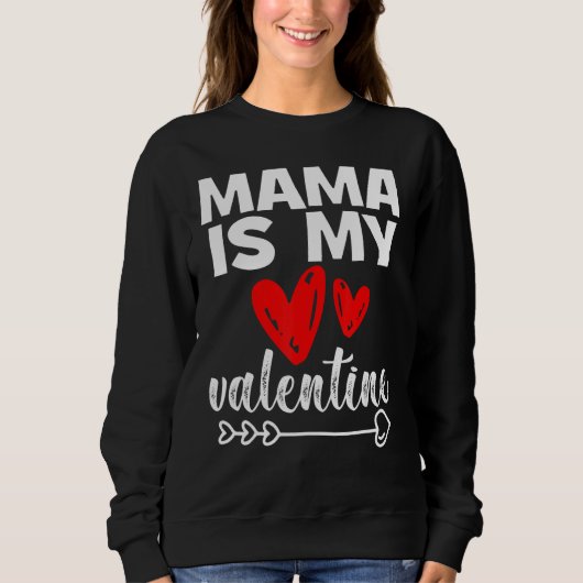 Sweatshirt My Mama Is My Valentine Mama Is My Valentine (Devant)