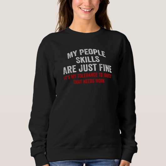 Sweatshirt My People Skills Are Just Fine Sarcastic Saying  2 (Devant)
