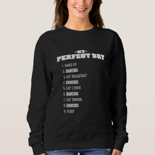 Sweatshirt My Perfect Day Dancer Week-end Dancing Rest Day Ho
