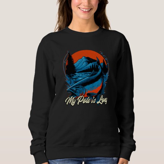 Sweatshirt My Pole is Long Fishing Hunting Fisherman Hunter F (Devant)