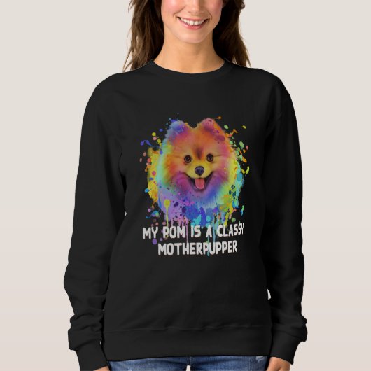 Sweatshirt My Pom Is Classy Motherpupper Pomeranian Humor Pom (Devant)