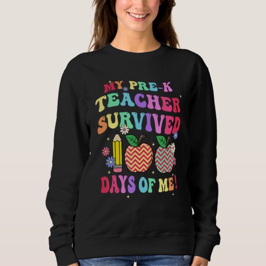 Sweatshirt My Preschool Teacher Survived 100 Days Of Me Funny (Devant)