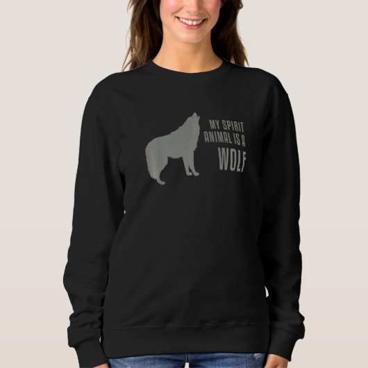 Sweatshirt My Spirit Animal is a Wolf (Devant)