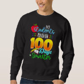 Sweatshirt My Students Are 100 Days Smarter Funny 100th Day o (Devant)