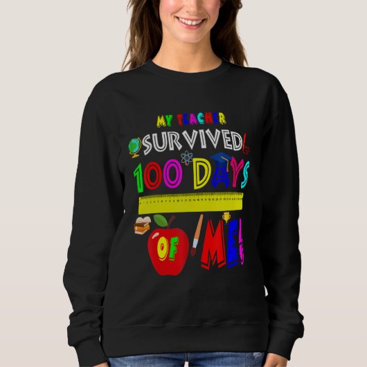Sweatshirt My Teacher Survived 100 Days Of Me Funny 100 Days (Devant)