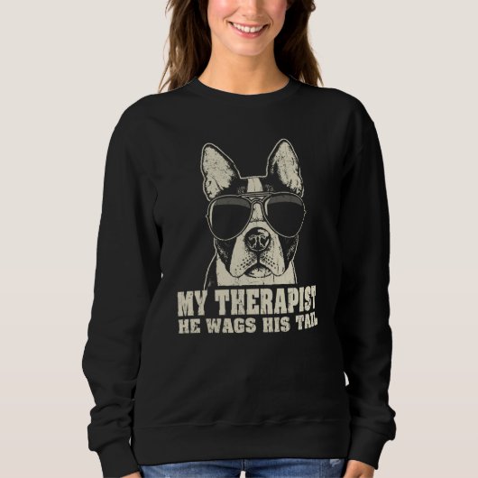 Sweatshirt My Therapist He Wags His Tail Boston Terrier (Devant)
