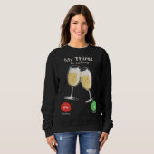 Sweatshirt My Thirst is Calling Wine Alcohol Drink Drunk (Devant entier)