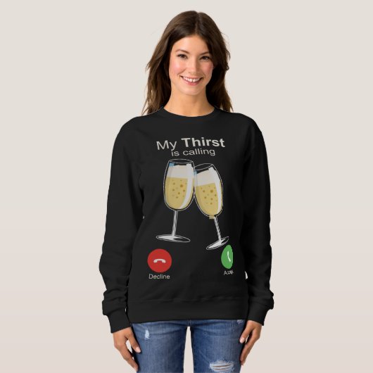 Sweatshirt My Thirst is Calling Wine Alcohol Drink Drunk (Devant entier)