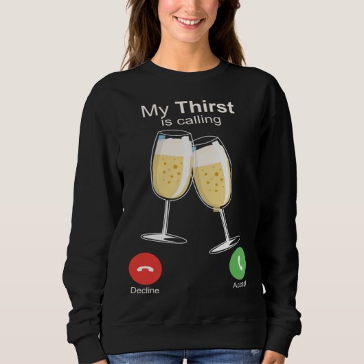 Sweatshirt My Thirst is Calling Wine Alcohol Drink Drunk (Devant)
