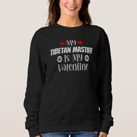 Sweatshirt My Tibetan Mastiff is My Valentine Cute Valentine' (Devant)
