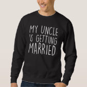 Sweatshirt My Uncle Is Getting Married  Uncle wedding Matchin (Devant)