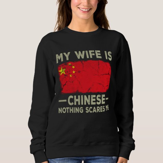 Sweatshirt My Wife is Chinese Nothing Scares Me Husband (Devant)