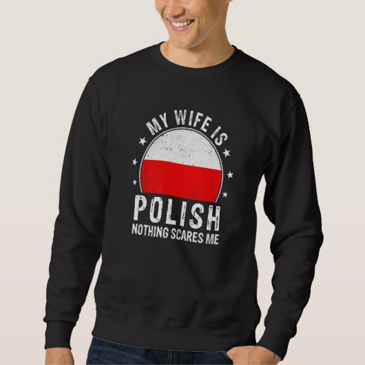 Sweatshirt My Wife Is Polish Nothing Scares Me Polish Wife Fl (Devant)