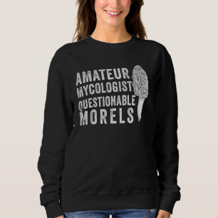 Sweatshirt Mycologue amateur avec morilles douteuses drôle