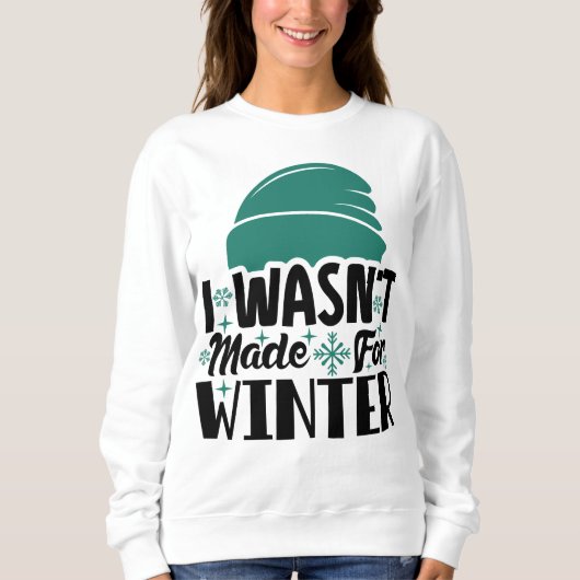 Sweatshirt N'a pas été faite pour l'hiver (Devant)
