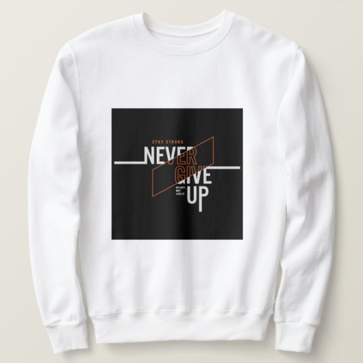 Sweatshirt N'abandonnez jamais le slogan (Design devant)