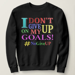Sweatshirt "N'ABANDONNEZ PAS D'OBJECTIFS" Beau Design. Comman