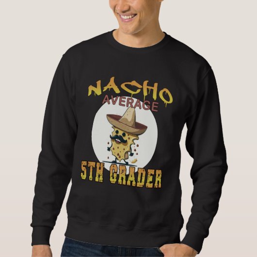 Sweatshirt Nacho Average 5th Grader Student appreciation week (Devant)