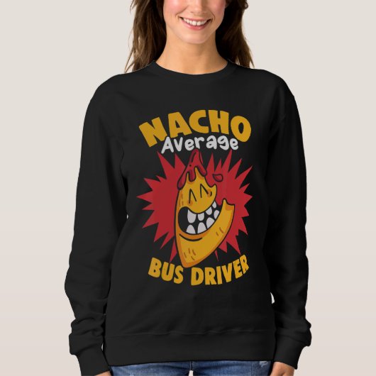 Sweatshirt Nacho Average Bus Driver Cinco de Mayo School Busm (Devant)