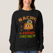Sweatshirt Nacho Average Constructor Taco Cinco De Mayo Build (Devant)