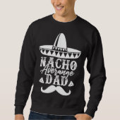 Sweatshirt Nacho Average Dad Father s Day Mexican Daddy Pride (Devant)