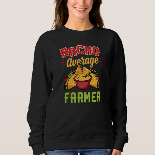 Sweatshirt Nacho Average Farmer Trendy Taco  Cute Essential (Devant)