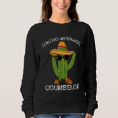 Sweatshirt Nacho Average School Counselor Funny Mexican Cactu (Devant)