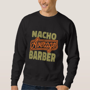 Sweatshirt Nacho BARBER moyen Fête des pères drôle pour papa