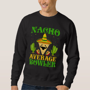 Sweatshirt Nacho Moyenne Bowler Mexicaine Cinco De Mayo