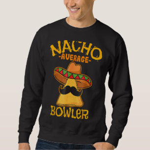 Sweatshirt Nacho Moyenne Bowler Mexicaine Cinco De Mayo