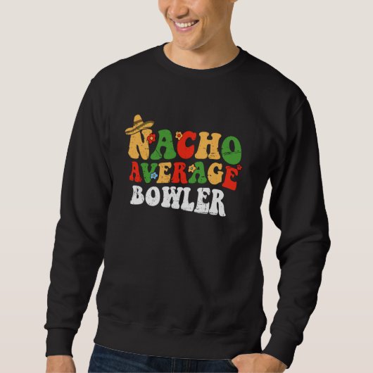 Sweatshirt Nacho Moyenne Bowler Mexicaine Cinco De Mayo Super (Devant)